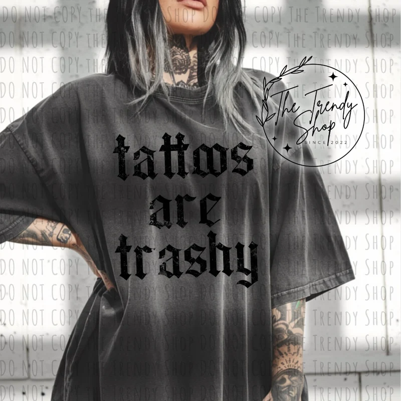 TATTOOS ARE TRASHY PRINTED COMFORT COLOR TEE