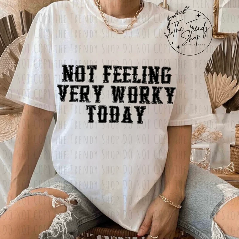 NOT FEELING VERY WORKY TEE OR CREW