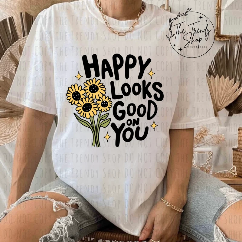 HAPPY LOOKS GOOD ON YOU TEE OR CREW