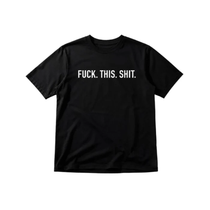 T-shirt Fuck This Shit L/XL